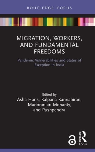 Migration, Workers, and Fundamental Freedoms Pandemic Vulnerabilities and States of Exception in India