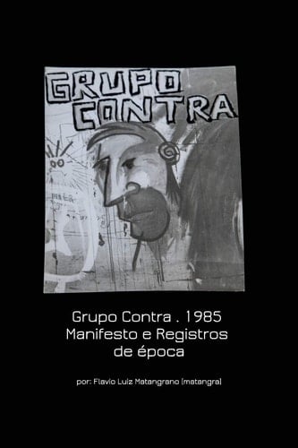 Grupo Contra . 1985 Manifesto e Registros de época Manifesto and Historical records