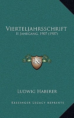 Vierteljahrsschrift: II Jahrgang, 1907 (1907) (German Edition)