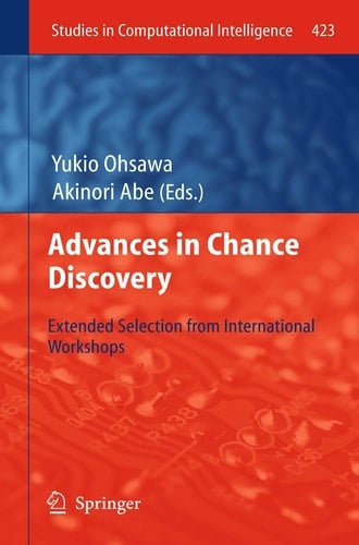 Advances in Chance Discovery Extended Selection from International Workshops