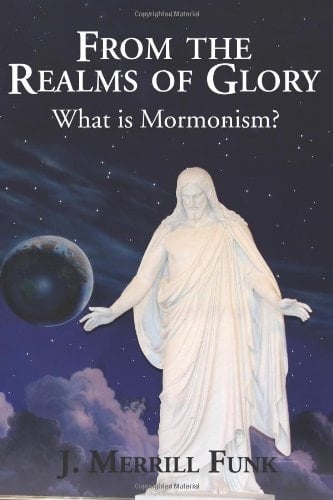 From the Realms of Glory What Is Mormonism?