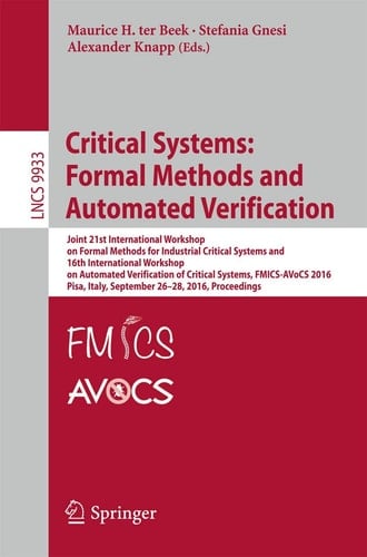 Critical Systems: Formal Methods and Automated Verification Joint 21st International Workshop on Formal Methods for Industrial Critical Systems and 16th International Workshop on Automated Verification of Critical Systems, FMICS-AVoCS 2016, Pisa, Italy, September 26-28, 2016, Proceedings