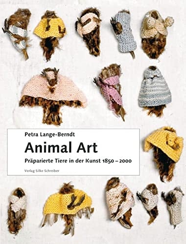 Animal Art: Präparierte Tiere in der Kunst, 1850-2000