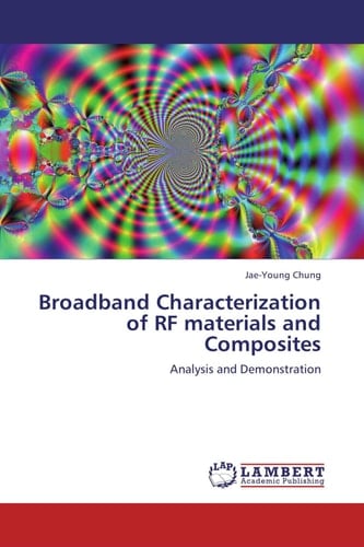 Broadband Characterization of RF Materials and Composites Analysis and Demonstration