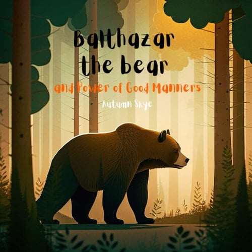 Balthazar the bear and Power of Good Manners
