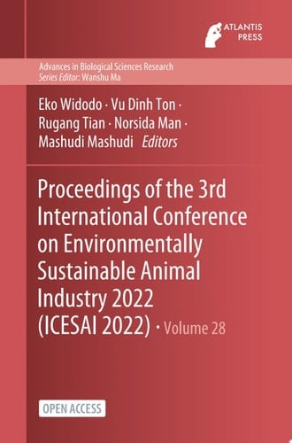 Proceedings of the 3rd International Conference on Environmentally Sustainable Animal Industry 2022 (ICESAI 2022)