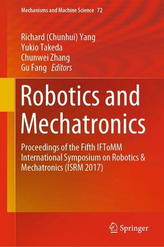 Robotics and Mechatronics Proceedings of the Fifth IFToMM International Symposium on Robotics & Mechatronics (ISRM 2017)