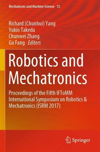 Robotics and Mechatronics Proceedings of the Fifth IFToMM International Symposium on Robotics & Mechatronics (ISRM 2017)