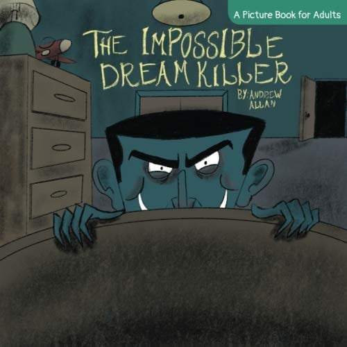 The Impossible Dream Killer A Picture Book for Adults