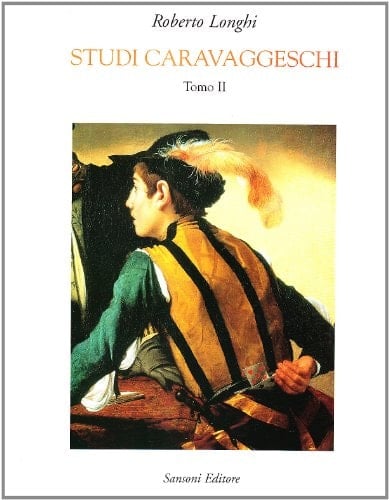 Edizione delle opere complete Studi caravaggeschi ; T. 2, 1935-1969