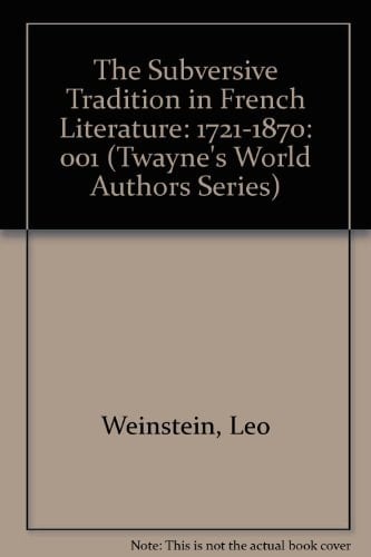 The Subversive Tradition in French Literature: 1721-1870 (Twayne's World Authors Series)