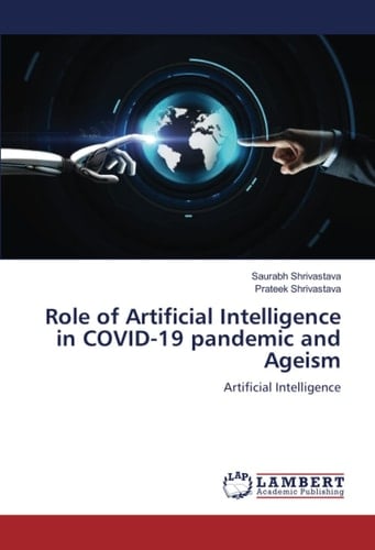Role of Artificial Intelligence in COVID-19 pandemic and Ageism: Artificial Intelligence