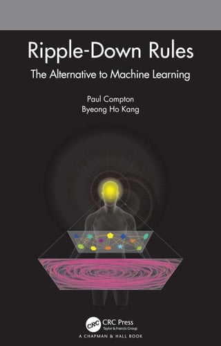 Ripple-Down Rules The Alternative to Machine Learning