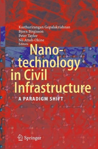 Nanotechnology in Civil Infrastructure A Paradigm Shift