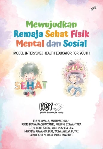 Mewujudkan Remaja Sehat Fisik, Mental dan Sosial (Model Intervensi Health Educator for Youth)