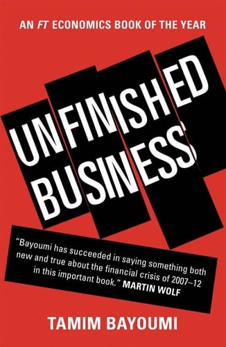 Unfinished Business The Unexplored Causes of the Financial Crisis and the Lessons Yet to be Learned