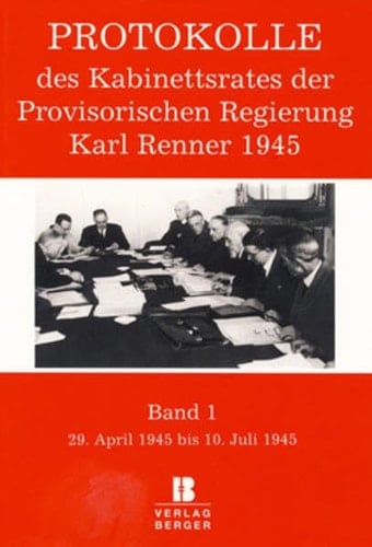 " ... im eigenen Haus Ordnung schaffen" Protokolle des Kabinettsrates 29. April 1945 bis 10. Juli 1945
