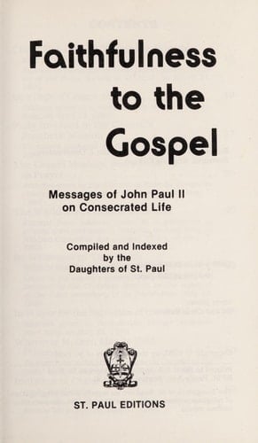 Faithfulness to the Gospel Messages of John Paul II on Consecrated Life