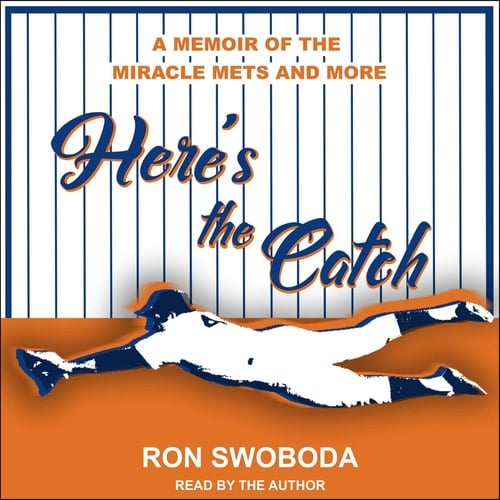 Here's the Catch: A Memoir of the Miracle Mets and More