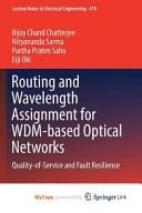 Routing and Wavelength Assignment for WDM-based Optical Networks Quality-of-Service and Fault Resilience