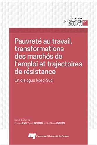 Pauvreté au travail, transformations des marchés de l'emploi et trajectoires de résistance un dialogue Nord-Sud