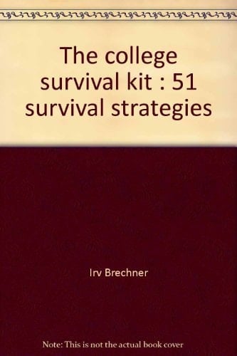 The College Survival Kit 51 Survival Strategies