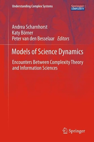 Models of Science Dynamics Encounters Between Complexity Theory and Information Sciences