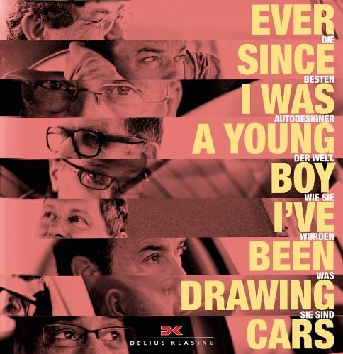 Ever since I was a young boy I’ve been drawing cars die besten Autodesigner der Welt. ; Wie sie wurden was sie sind