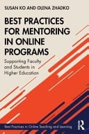Best Practices for Mentoring in Online Programs Supporting Faculty and Students in Higher Education