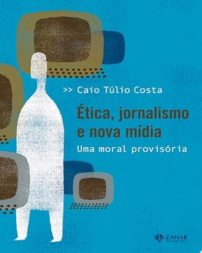 Ética, jornalismo e nova mídia Uma moral provisória