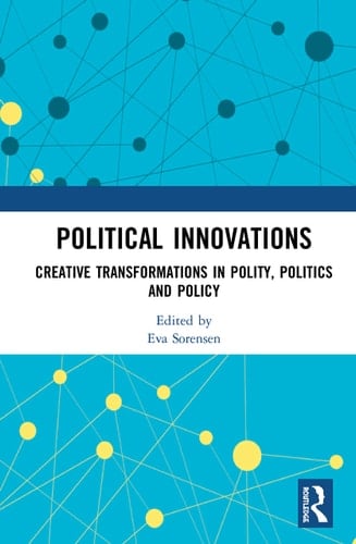 Political Innovations Creative Transformations in Polity, Politics and Policy