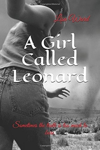 A Girl Called Leonard Sometimes the Truth Is Too Much to Bare