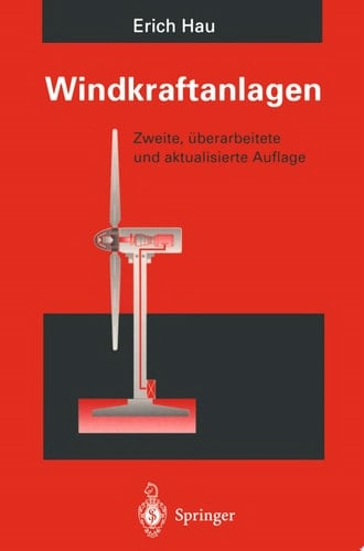 Windkraftanlagen Grundlagen, Technik, Einsatz, Wirtschaftlichkeit