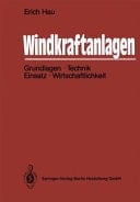 Windkraftanlagen Grundlagen, Technik, Einsatz, Wirtschaftlichkeit