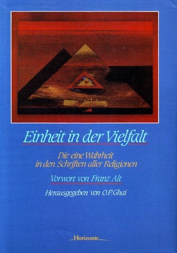 Einheit in der Vielfalt d.e. Wahrheit in d. Schr. aller Religionen