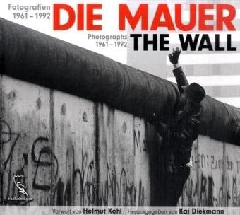Die Mauer Fotografien 1961-1992