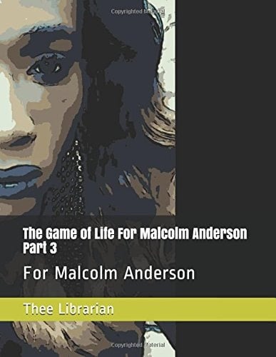 The Game of Life for Malcolm Anderson Part 3 For Malcolm Anderson