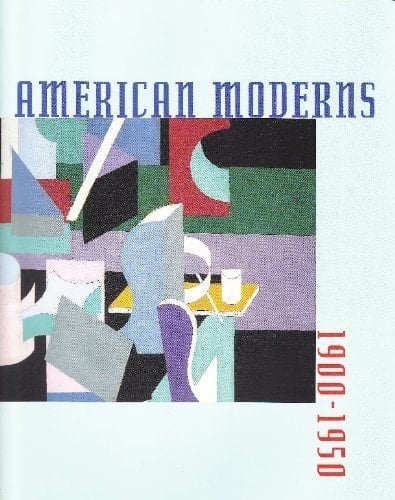 American Moderns, 1900-1950