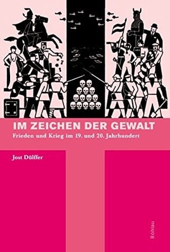 Im Zeichen der Gewalt Frieden und Krieg im 19. und 20. Jahrhundert