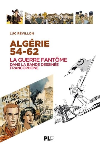 Algérie 54-62 la guerre fantôme dans la bande dessinée francophone