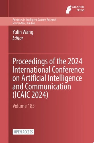 Proceedings of the 2024 International Conference on Artificial Intelligence and Communication (ICAIC 2024)