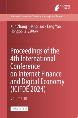 Proceedings of the 4th International Conference on Internet Finance and Digital Economy (ICIFDE 2024)