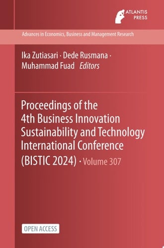 Proceedings of the 4th Business Innovation Sustainability and Technology International Conference (BISTIC 2024)
