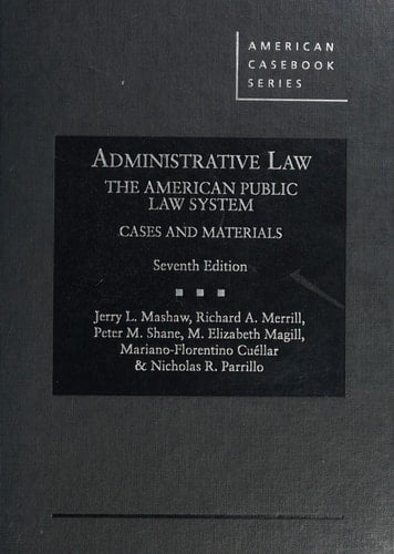 Administrative Law, the American Public Law System Cases and Materials