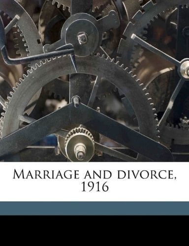 Marriage and divorce, 1916
