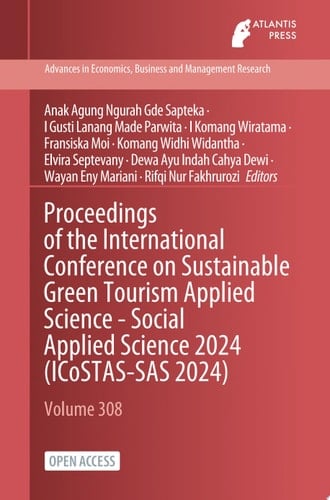 Proceedings of the International Conference on Sustainable Green Tourism Applied Science - Social Applied Science 2024 (ICoSTAS-SAS 2024)