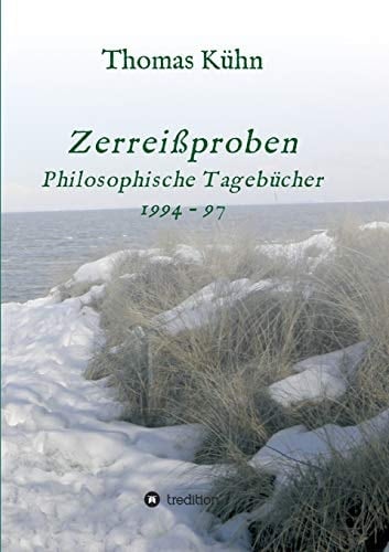 Zerreißproben Philosophische Tagebücher 1994 - 97
