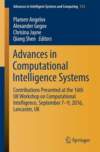 Advances in Computational Intelligence Systems Contributions Presented at the 16th UK Workshop on Computational Intelligence, September 7–9, 2016, Lancaster, UK