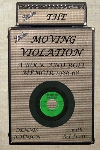 The Moving Violation A Rock and Roll Memoir 1966-68