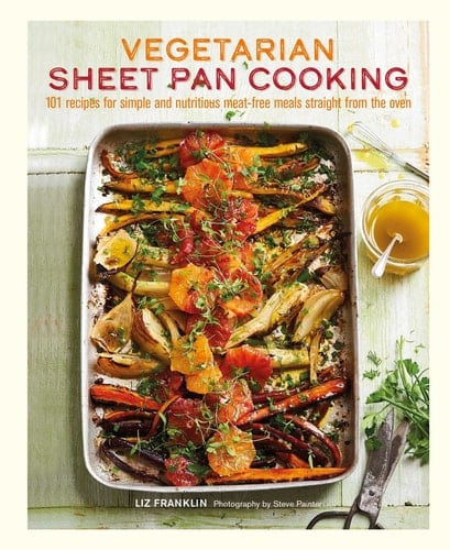 Vegetarian Sheet Pan Cooking 101 recipes for simple and nutritious meat-free meals straight from the oven